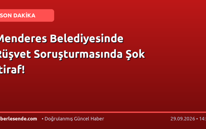 Menderes Belediyesinde Rüşvet Soruşturmasında Şok İtiraf!