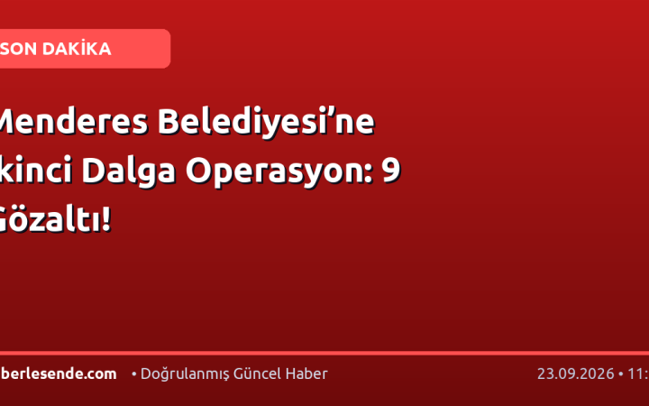Menderes Belediyesi’ne İkinci Dalga Operasyon: 9 Gözaltı!