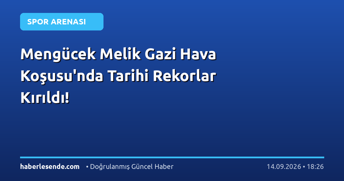 Mengücek Melik Gazi Hava Koşusu'nda Tarihi Rekorlar Kırıldı!