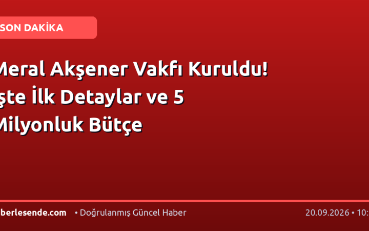 Meral Akşener Vakfı Kuruldu! İşte İlk Detaylar ve 5 Milyonluk Bütçe