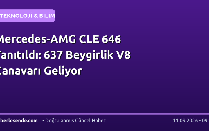 Mercedes-AMG CLE 646 Tanıtıldı: 637 Beygirlik V8 Canavarı Geliyor