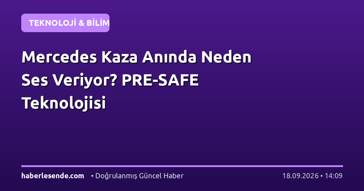 Mercedes Kaza Anında Neden Ses Veriyor? PRE-SAFE Teknolojisi
