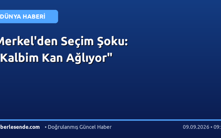 Merkel'den Seçim Şoku: "Kalbim Kan Ağlıyor"