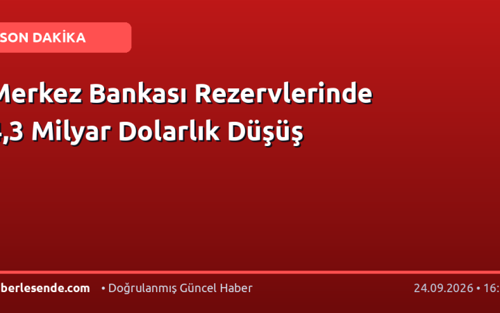 Merkez Bankası Rezervlerinde 4,3 Milyar Dolarlık Düşüş