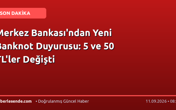 Merkez Bankası'ndan Yeni Banknot Duyurusu: 5 ve 50 TL'ler Değişti