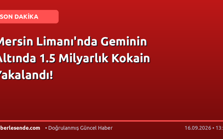 Mersin Limanı'nda Geminin Altında 1.5 Milyarlık Kokain Yakalandı!