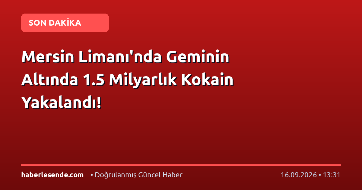 Mersin Limanı'nda Geminin Altında 1.5 Milyarlık Kokain Yakalandı!
