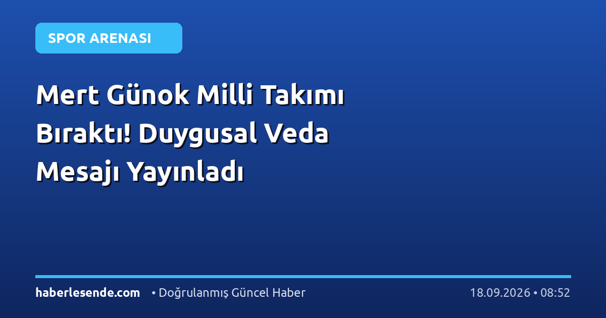 Mert Günok Milli Takımı Bıraktı! Duygusal Veda Mesajı Yayınladı