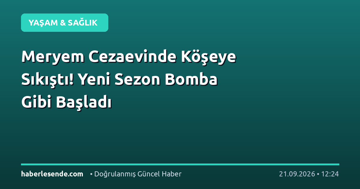Meryem Cezaevinde Köşeye Sıkıştı! Yeni Sezon Bomba Gibi Başladı