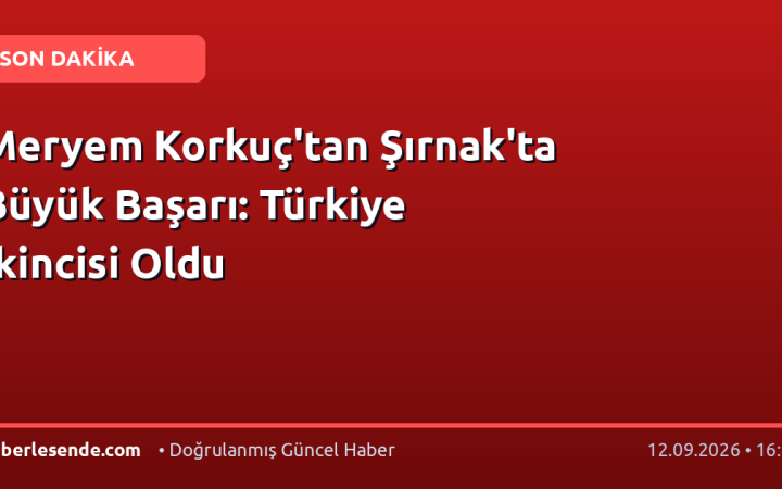 Meryem Korkuç'tan Şırnak'ta Büyük Başarı: Türkiye İkincisi Oldu