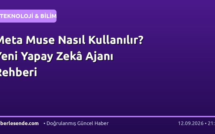 Meta Muse Nasıl Kullanılır? Yeni Yapay Zekâ Ajanı Rehberi