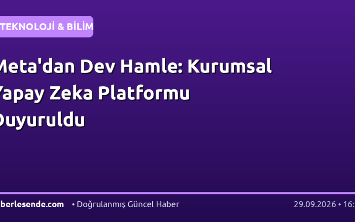 Meta'dan Dev Hamle: Kurumsal Yapay Zeka Platformu Duyuruldu