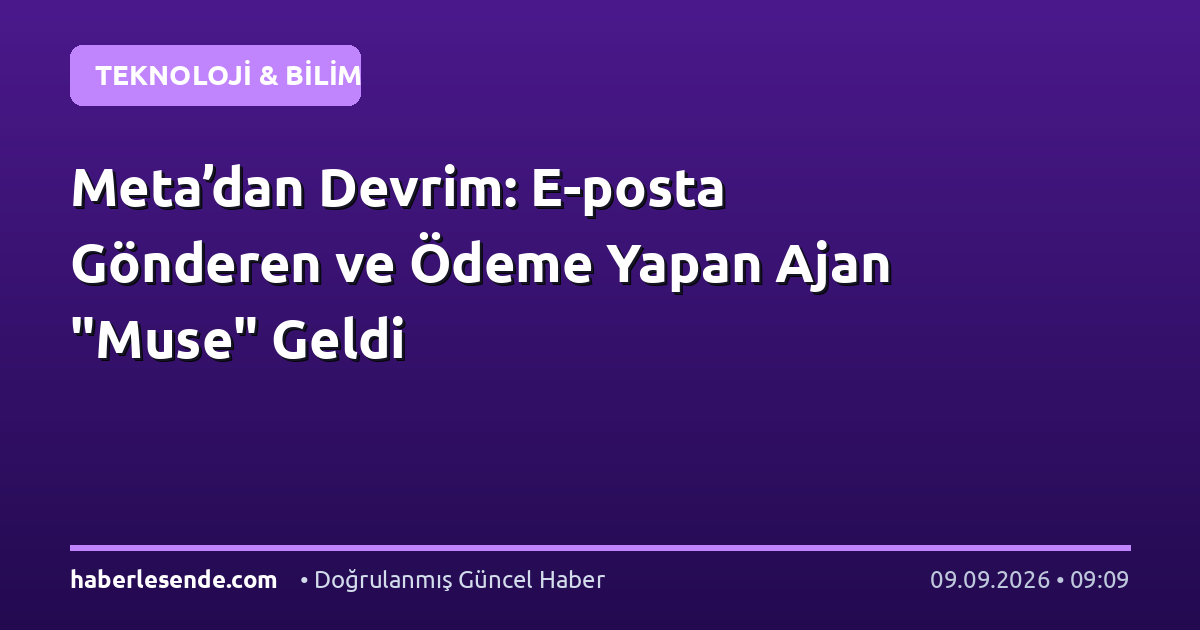 Meta’dan Devrim: E-posta Gönderen ve Ödeme Yapan Ajan "Muse" Geldi
