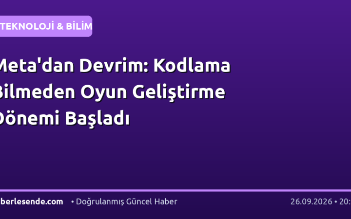 Meta'dan Devrim: Kodlama Bilmeden Oyun Geliştirme Dönemi Başladı