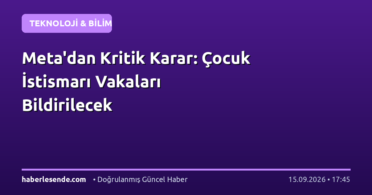 Meta'dan Kritik Karar: Çocuk İstismarı Vakaları Bildirilecek