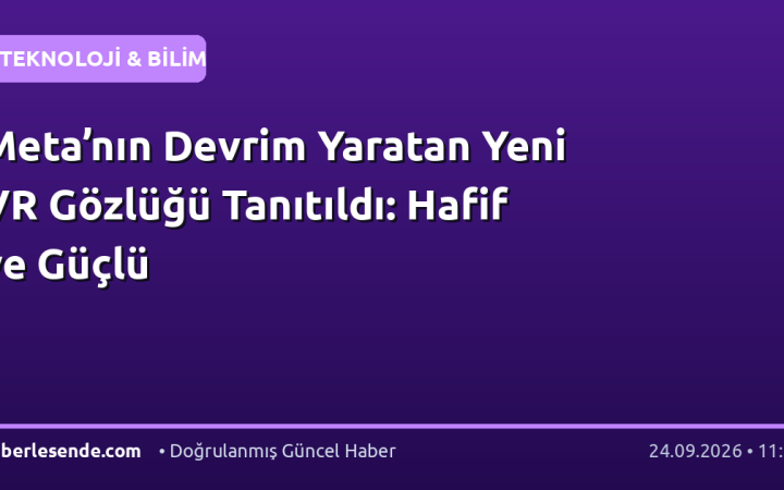 Meta’nın Devrim Yaratan Yeni VR Gözlüğü Tanıtıldı: Hafif ve Güçlü