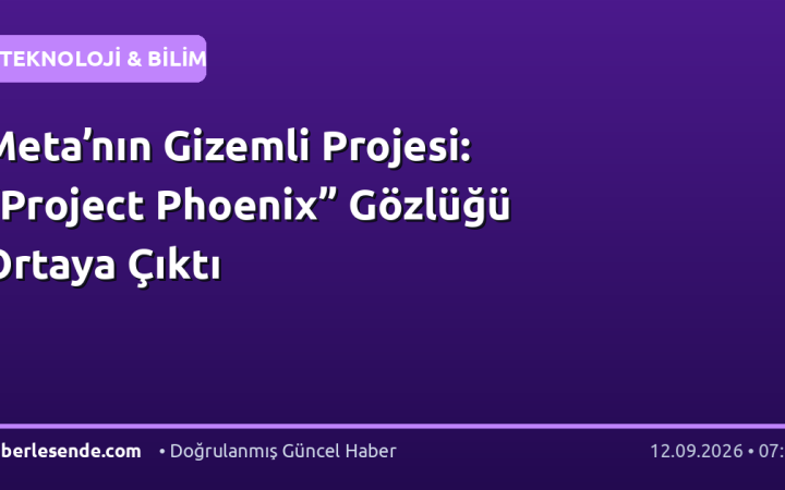 Meta’nın Gizemli Projesi: “Project Phoenix” Gözlüğü Ortaya Çıktı