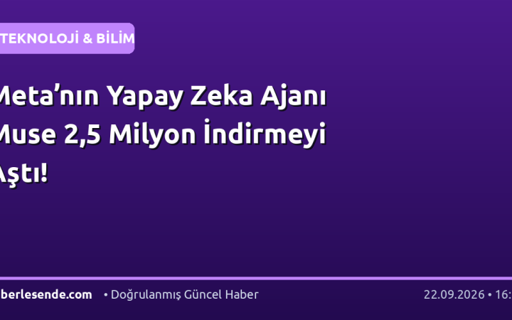 Meta’nın Yapay Zeka Ajanı Muse 2,5 Milyon İndirmeyi Aştı!