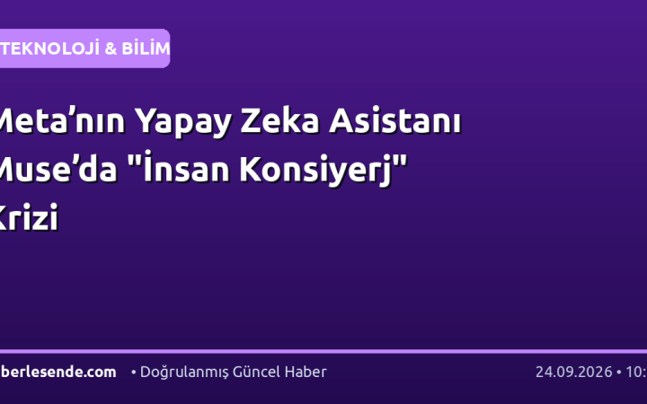 Meta’nın Yapay Zeka Asistanı Muse’da "İnsan Konsiyerj" Krizi