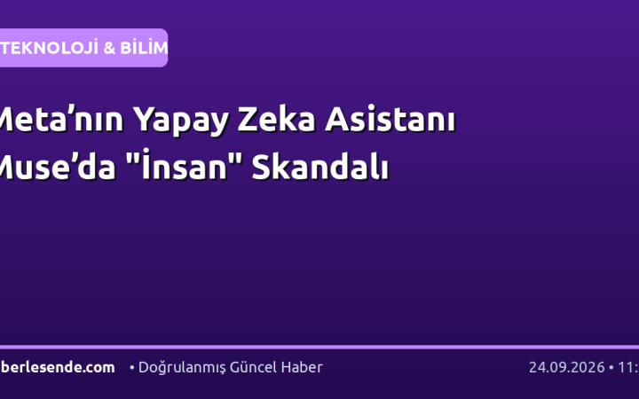 Meta’nın Yapay Zeka Asistanı Muse’da "İnsan" Skandalı