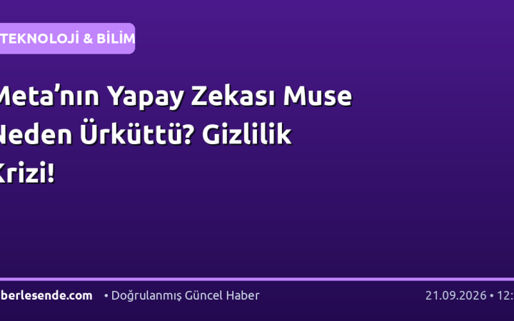 Meta’nın Yapay Zekası Muse Neden Ürküttü? Gizlilik Krizi!