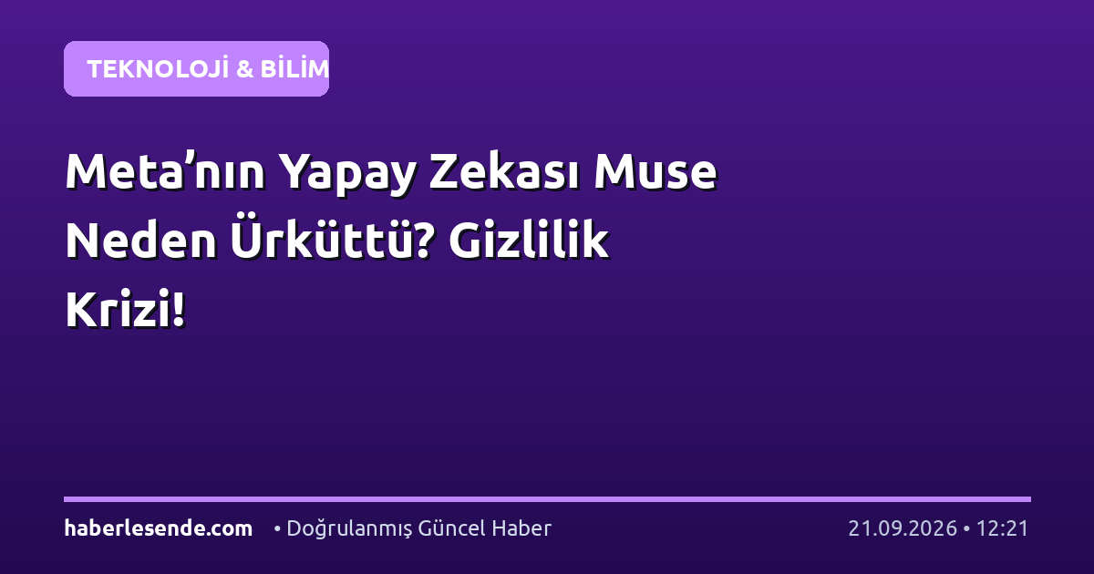 Meta’nın Yapay Zekası Muse Neden Ürküttü? Gizlilik Krizi!