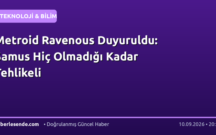 Metroid Ravenous Duyuruldu: Samus Hiç Olmadığı Kadar Tehlikeli