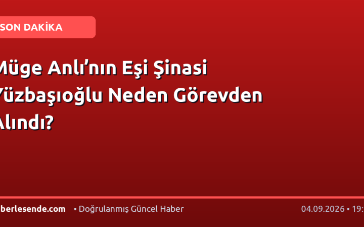 Müge Anlı’nın Eşi Şinasi Yüzbaşıoğlu Neden Görevden Alındı?