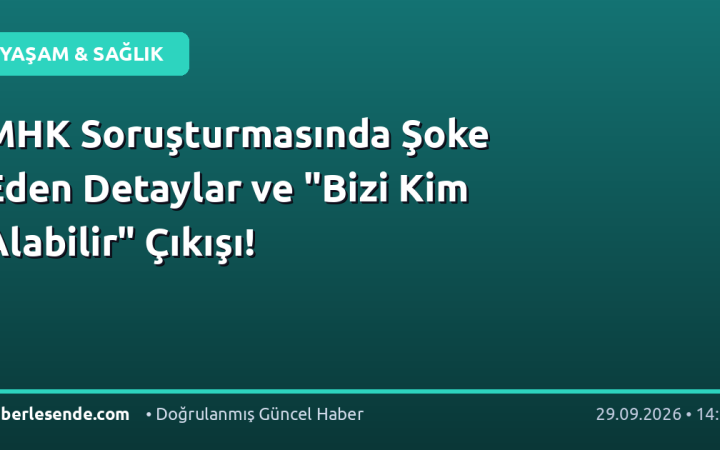 MHK Soruşturmasında Şoke Eden Detaylar ve "Bizi Kim Alabilir" Çıkışı!