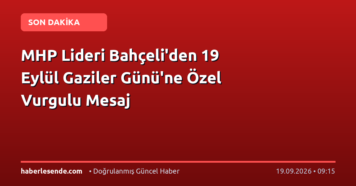 MHP Lideri Bahçeli'den 19 Eylül Gaziler Günü'ne Özel Vurgulu Mesaj