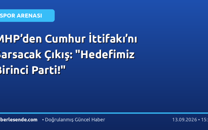 MHP’den Cumhur İttifakı’nı Sarsacak Çıkış: "Hedefimiz Birinci Parti!"