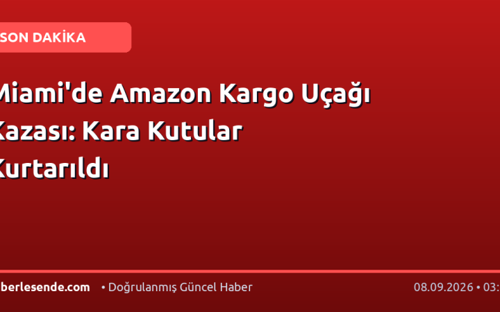 Miami'de Amazon Kargo Uçağı Kazası: Kara Kutular Kurtarıldı