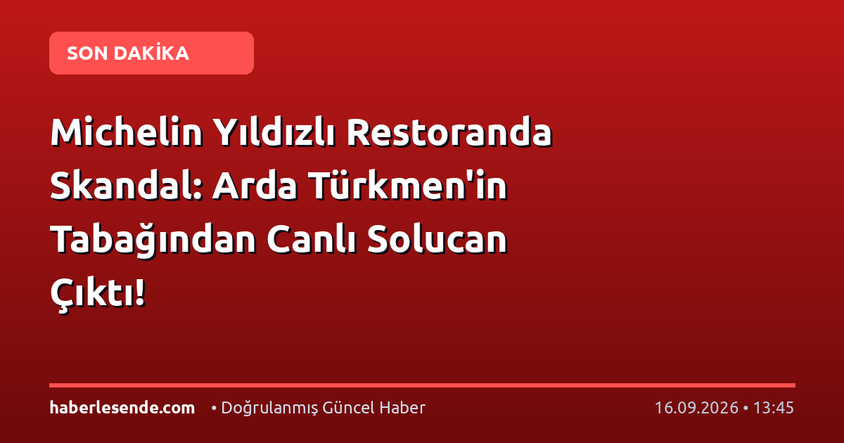 Michelin Yıldızlı Restoranda Skandal: Arda Türkmen'in Tabağından Canlı Solucan Çıktı!