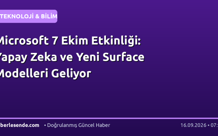 Microsoft 7 Ekim Etkinliği: Yapay Zeka ve Yeni Surface Modelleri Geliyor
