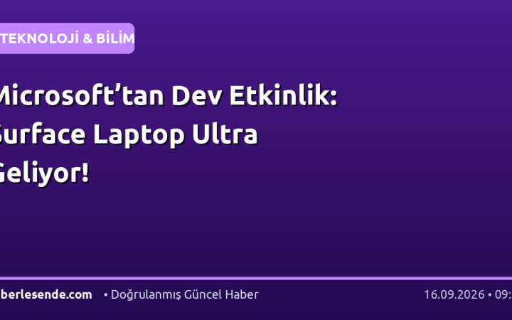 Microsoft’tan Dev Etkinlik: Surface Laptop Ultra Geliyor!