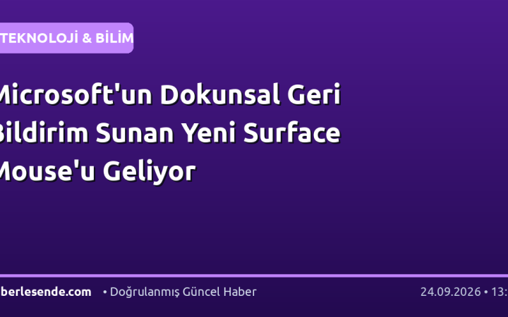 Microsoft'un Dokunsal Geri Bildirim Sunan Yeni Surface Mouse'u Geliyor