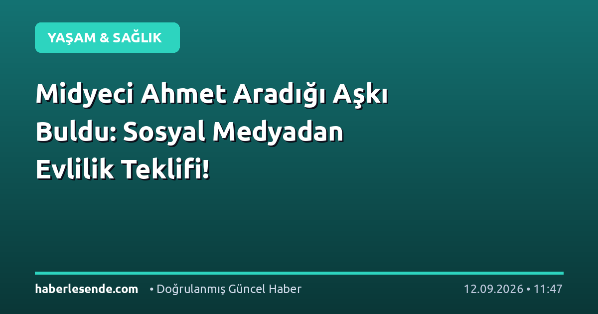 Midyeci Ahmet Aradığı Aşkı Buldu: Sosyal Medyadan Evlilik Teklifi!