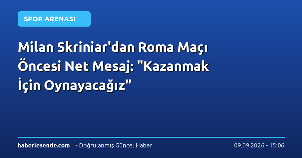 Milan Skriniar'dan Roma Maçı Öncesi Net Mesaj: "Kazanmak İçin Oynayacağız"