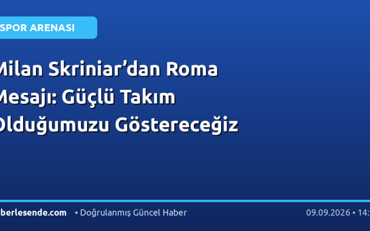 Milan Skriniar’dan Roma Mesajı: Güçlü Takım Olduğumuzu Göstereceğiz