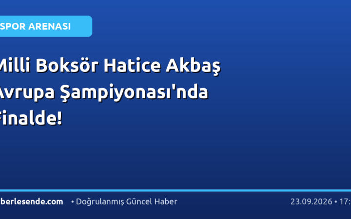 Milli Boksör Hatice Akbaş Avrupa Şampiyonası'nda Finalde!