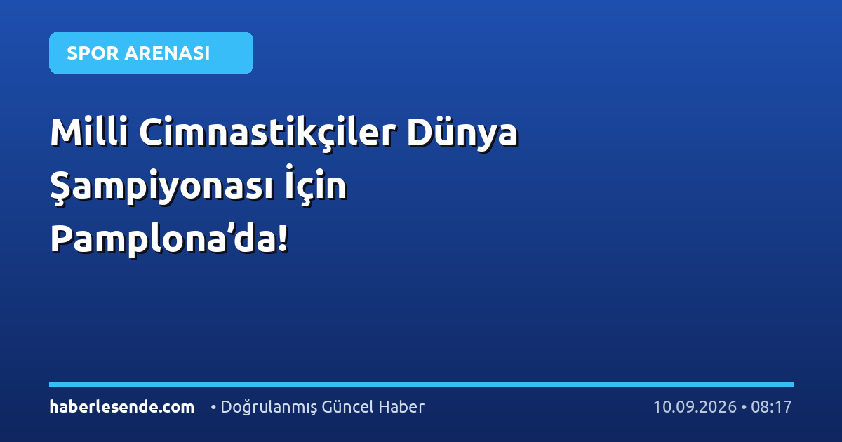 Milli Cimnastikçiler Dünya Şampiyonası İçin Pamplona’da!