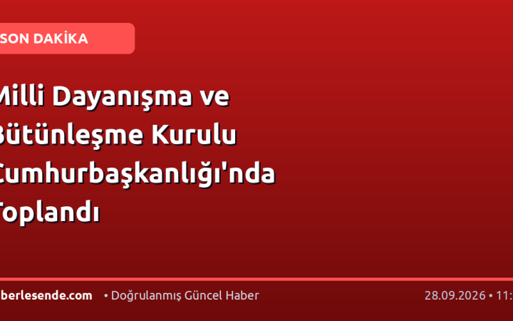 Milli Dayanışma ve Bütünleşme Kurulu Cumhurbaşkanlığı'nda Toplandı