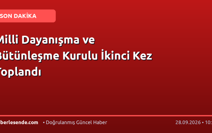 Milli Dayanışma ve Bütünleşme Kurulu İkinci Kez Toplandı