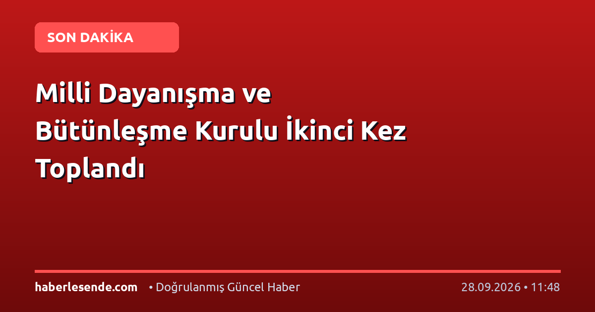 Milli Dayanışma ve Bütünleşme Kurulu İkinci Kez Toplandı