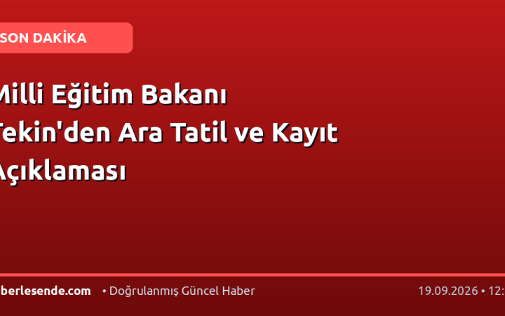 Milli Eğitim Bakanı Tekin'den Ara Tatil ve Kayıt Açıklaması
