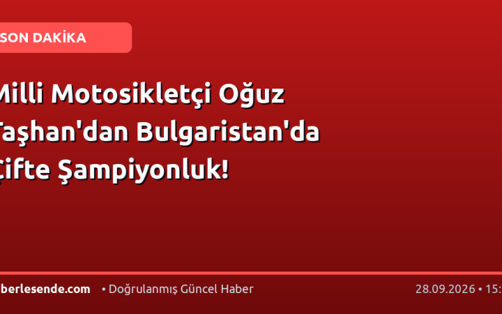Milli Motosikletçi Oğuz Taşhan'dan Bulgaristan'da Çifte Şampiyonluk!