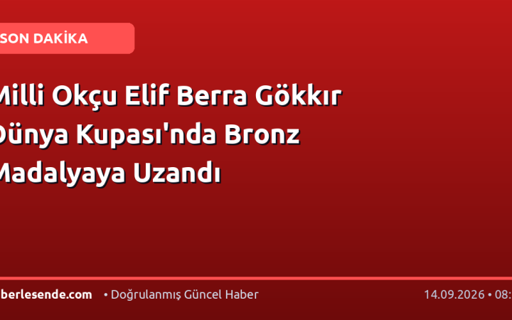 Milli Okçu Elif Berra Gökkır Dünya Kupası'nda Bronz Madalyaya Uzandı