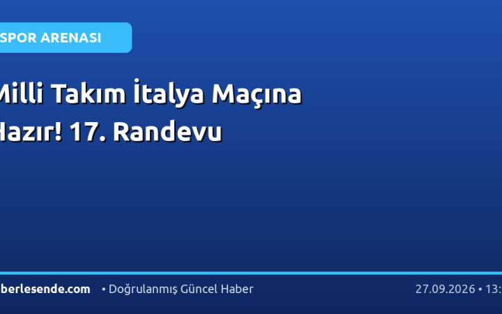 Milli Takım İtalya Maçına Hazır! 17. Randevu