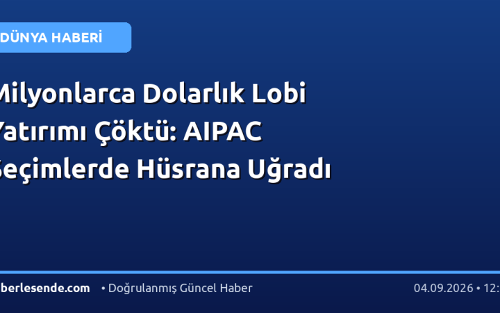 Milyonlarca Dolarlık Lobi Yatırımı Çöktü: AIPAC Seçimlerde Hüsrana Uğradı