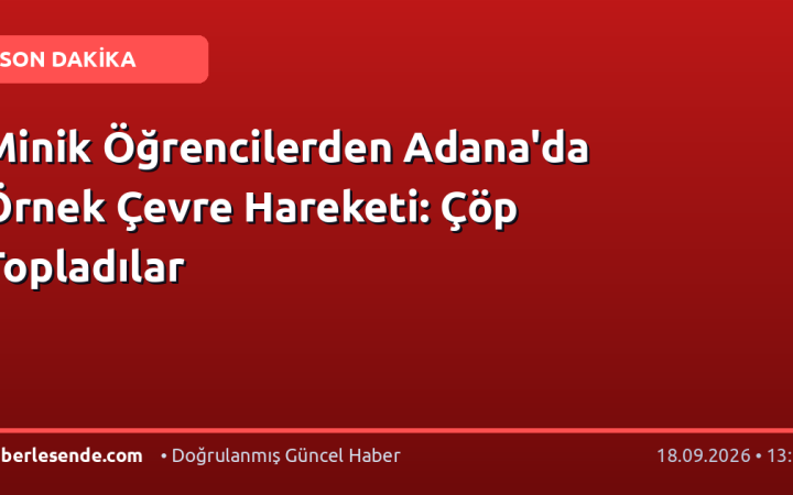 Minik Öğrencilerden Adana'da Örnek Çevre Hareketi: Çöp Topladılar